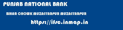 PUNJAB NATIONAL BANK  BIHAR CHOWK MUZAFFARPUR MUZAFFARPUR   ifsc code